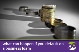 What can happen if you default on a business loan?