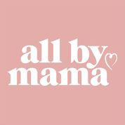 ALL BY MAMA